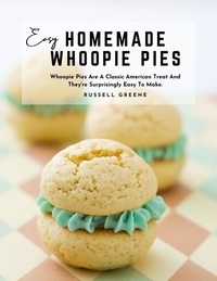 Google google book téléchargeur mac Homemade Whoopie Pies easy : Whoopie Pies Are a Classic American Treat and They're Surprisingly Easy to Make. par Russell Greene 