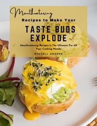 Best-seller des livres à télécharger gratuitement Mouthwatering Recipes to Make Your Taste Buds Explode : Mouthwatering Recipes Is The Ultimate For All Your Cooking Needs. PDF CHM 9798215746868