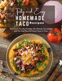 Téléchargez des livres électroniques gratuits Tasty and Easy Homemade Taco Recipes : We'll Teach You How to Make the Ultimate Taco Salads and The Most Flavorful Street Tacos in Town. CHM DJVU ePub 9798215436592 par Russell Greene (French Edition)