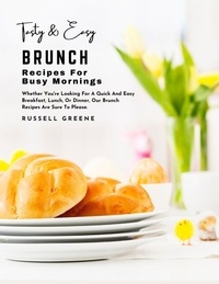 Téléchargements gratuits de livres d'Amazon Tasty, Easy Brunch Recipes for Busy Mornings : Whether You're Looking For A Quick And Easy Breakfast, Lunch, Or Dinner, Our Brunch Recipes Are Sure To Please.