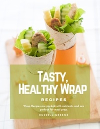Amazon ebook store télécharger Tasty, Healthy Wrap Recipes : Wrap Recipes Are Packed With Nutrients and Are Perfect for Meal Prep 9798215921043 RTF PDB PDF par Russell Greene in French