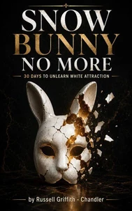 Snow Bunny No More: 30 Days To Unlearn White attraction