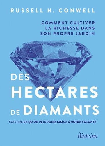 Des hectares de diamants. Comment cultiver la richesse dans son propre jardin