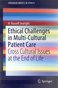 Russell H Searight - Ethical Challenges in Multi-Cultural Patient Care - Cross Cultural Issues at the End of Life.