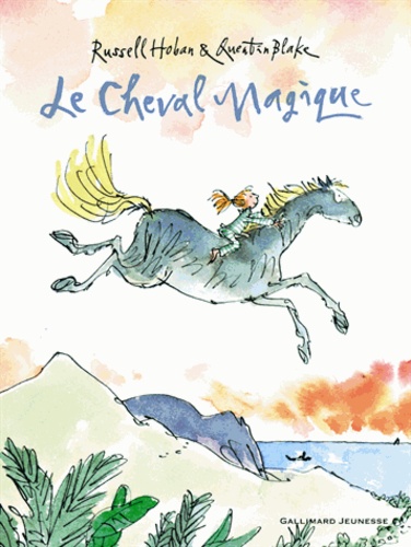 Russell Hoban et Quentin Blake - Le cheval magique.