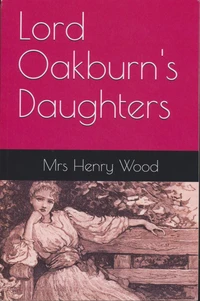 Lord Oakburn's Daughters by Mrs Henry Wood