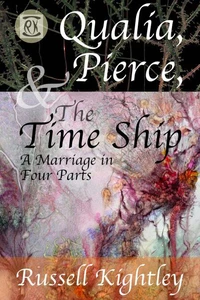 Qualia, Pierce, &amp; the Time Ship: A Marriage in Four Parts