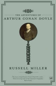 Russell Miller - The Adventures of Arthur Conan Doyle.