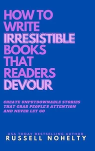 How to Write Irresistible Books That Readers Devour