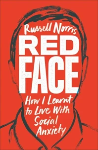 Red Face - How I Learnt to Live With Social Anxiety