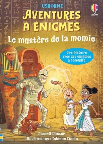 Russell Punter et Fabiano Fiorin - Le mystère de la momie - Aventures à énigmes - dès 7 ans.