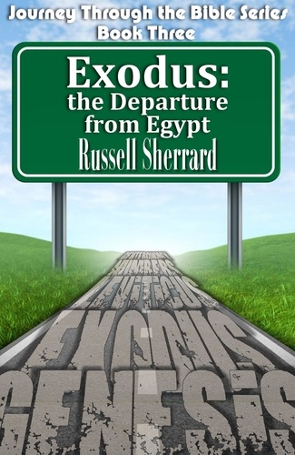  Russell Sherrard - Exodus-The Departure From Egypt - Journey Through the Bible, #3.