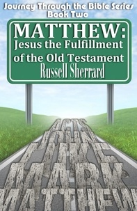  Russell Sherrard - Matthew: Jesus, The Fulfillment of the Old Testament - Journey Through the Bible, #2.