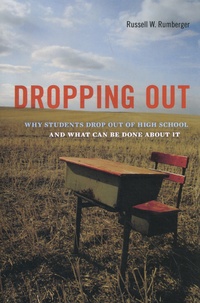 Russell W. Rumberger - Dropping Out - Why Students Drop Out of High School and What Can Be Done About It.