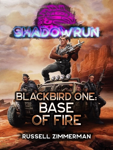  Russell Zimmerman - Shadowrun: Blackbird One: Base of Fire - Shadowrun.
