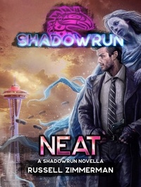  Russell Zimmerman - Shadowrun: Neat (A Shadowrun Novella) - Shadowrun Novella, #1.