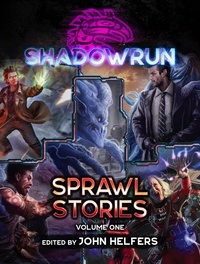  Russell Zimmerman et  Jennifer Brozek - Shadowrun: Sprawl Stories, Volume One - Shadowrun Anthology, #4.