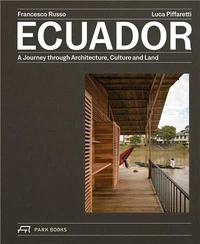 Ecuador A Journey Through Architecture, Culture and Land /anglais/espagnol