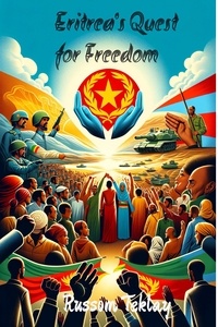  Russom Teklay - Eritrea's  Quest for  Freedom.
