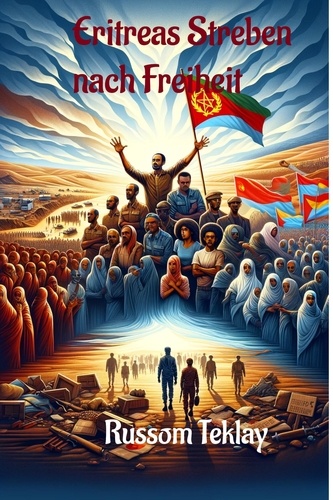  Russom Teklay - Eritreas  Streben  nach  Freiheit.