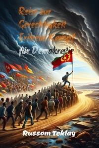  Russom Teklay - Reise zur  Gerechtigkeit Eritreas Kampf für Demokratie.