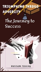  Russom Teklay - Triumphing Throug Adversity  The  Journey to Success.