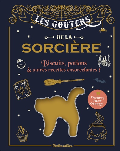 Les goûters de la sorcière. Biscuits, potions & autres recettes ensorcelantes ! Avec un emporte-pièce offert