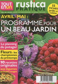 Véronique Faucon - Rustica pratique Tout en un Avril-mai-juin 201 : Programme pour un beau jardin.