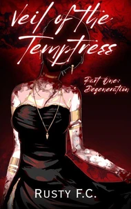 Veil of the Temptress, part one: Degeneration