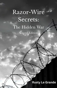 Razor-Wire Secrets: The Hidden War