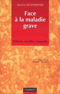 Face A La Maladie Grave. Patients, Familles, Soignants