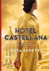 Ruta Sepetys - Hôtel Castellana - Destins croisés dans l'Espagne de Franco.