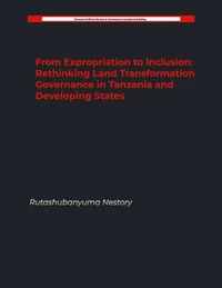 From Expropriation to Inclusion: Rethinking Land Transformation Governance in Tanzania and Developing States