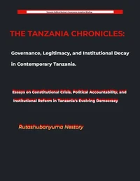 THE TANZANIA CHRONICLES Governance, Justice, and the Quest for Democratic Renewal in the United Republic