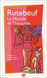 Télécharger des fichiers pdf gratuits ebooks LE MIRACLE DE THEOPHILE. Bilingue par Rutebeuf 9782080704672 ePub RTF iBook (Litterature Francaise)
