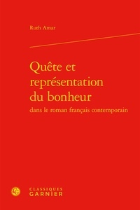 Ruth Amar - Quête et représentation du bonheur dans le roman français contemporain.