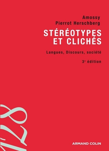 Stéréotypes et clichés - 3e éd.. Langue, discours, société 3e édition