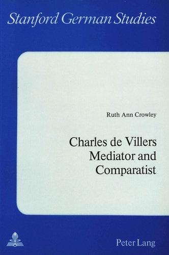 Ruth ann Crowley - Charles De Villers- Mediator and Comparatist - Mediator and Comparatist.