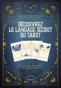 Ebooks gratuits pour les téléphones mobiles téléchargement gratuit Découvrez le langage secret du tarot - 22 clés pour décrypter tous les symboles iBook 9782382971314 par Ruth Ann, Wald Amberstone, Mary K. Greer, Marie Renier