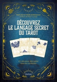 Meilleur livre gratuit à télécharger Découvrez le langage secret du tarot - 22 clés pour décrypter tous les symboles 9782382971376 in French par Ruth Ann, Wald Amberstone, Mary K. Greer, Marie Renier