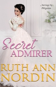 Ruth Ann Nordin - Secret Admirer - Marriage by Obligation Series, #1.