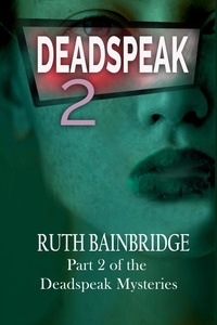  Ruth Bainbridge - Deadspeak2 - The Deadspeak Mysteries, #2.