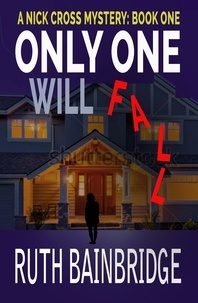  Ruth Bainbridge - Only One Will Fall - The Nick Cross Mysteries, #1.