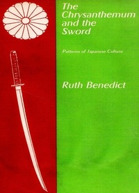 Ruth Benedict - The Chrysanthemum and the Sword.