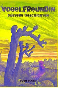 Vogelfreundin - Düstere Geschichten