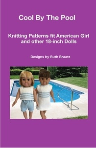  Ruth Braatz - Cool By The Pool, Knitting Patterns fit American Girl and other 18-Inch Dolls.