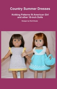  Ruth Braatz - Country Summer Dresses, Knitting Patterns fit American Girl and other 18-Inch Dolls.