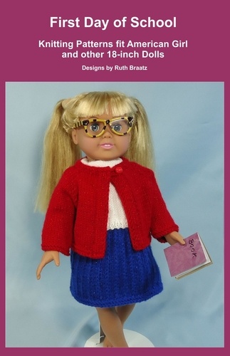  Ruth Braatz - First Day of School, Knitting Patterns fit American Girl and other 18-Inch Dolls.