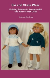 Ruth Braatz - Ski and Skate Wear, Knitting Patterns fit American Girl and other 18-Inch Dolls.