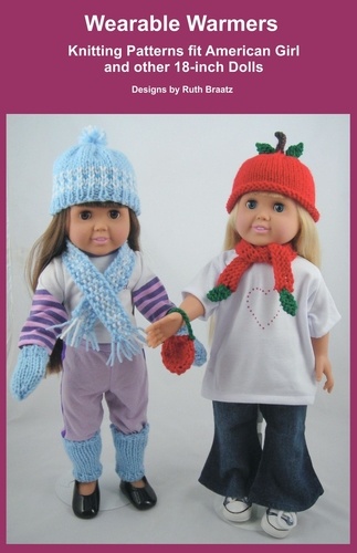  Ruth Braatz - Wearable Warmers, Knitting Patterns fit American Girl and 18-Inch Dolls.